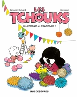 Les Tchouks. On a préparé un anniversaire ! - Benjamin Richard