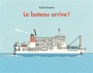 Le bateau arrive ! - Yuichi Kasano