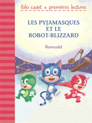 Les Pyjamasques. Les Pyjamasques et le robot-blizzard - Romuald