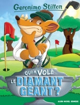 Geronimo Stilton. Vol. 45. Qui a volé le diamant géant ? - Geronimo Stilton