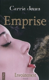 Envoûtement. Vol. 3. Emprise - Carrie Jones