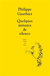 Quelques minutes de silence - Philippe Gauthier