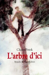 L'arbre d'ici - Chaïm Potok