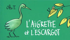 L'aigrette et l'escargot - Otto T.
