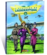 L'histoire de l'aéronautique. Vol. 4. Premiers conflits dans les airs ! - Franck Coste
