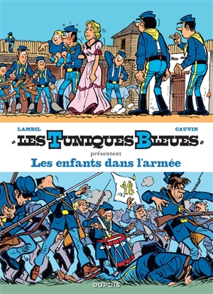 Les Tuniques bleues présentent. Vol. 6. Les enfants dans l'armée - Raoul Cauvin