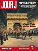 Jour J. Vol. 3. Septembre rouge : 1917, après la capitulation française, Clemenceau prépare la revanche sur l'occupant allemand - Fred Duval