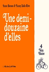 Une demi-douzaine d'elles. Vol. 4. Véra Haine - Anne Baraou