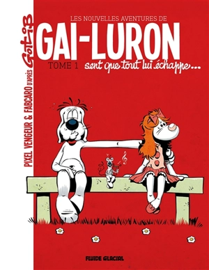 Les nouvelles aventures de Gai-Luron. Vol. 1. Gai-Luron sent que tout lui échappe... - Pixel Vengeur