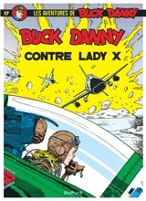 Les aventures de Buck Danny. Vol. 17. Buck Danny contre Lady X - Jean-Michel Charlier