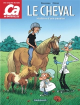 Ca m'intéresse : une enquête du labo. Le cheval : histoire d'une passion - Murielle Rousseau
