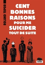 Cent bonnes raisons pour me suicider tout de suite. Douze possibilités d'échapper à Noël - Roland Topor