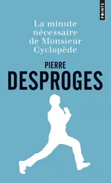 La minute nécessaire de monsieur Cyclopède - Pierre Desproges