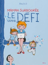 Maman surbookée : le grand défi - Anne Defréville