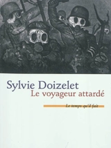 Le voyageur attardé : Alfred Kubin, Henry Moore, Ernst Barlach - Sylvie Doizelet