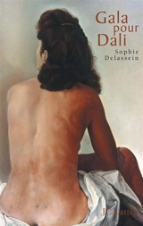 Gala pour Dali : biographie d'un couple - Sophie Delassein