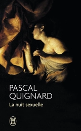 La nuit sexuelle - Pascal Quignard