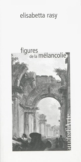 Figures de la mélancolie - Elisabetta Rasy