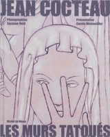 Jean Cocteau : les murs tatoués - Suzanne Held