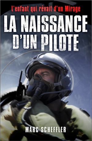 La naissance d'un pilote - Marc Scheffler