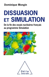 Dissuasion et simulation : de la fin des essais nucléaires français au programme Simulation - Dominique Mongin