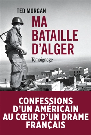 Ma bataille d'Alger - Ted Morgan