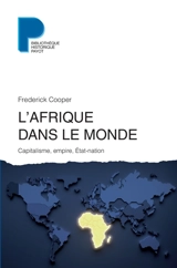 L'Afrique dans le monde : capitalisme, empire, Etat-nation - Frederick Cooper