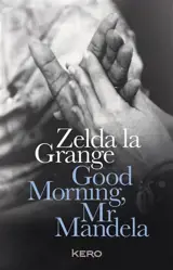 Good morning, Mr Mandela - Zelda La Grange
