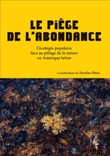 Le piège de l'abondance : l'écologie populaire face au pillage de la nature en Amérique latine