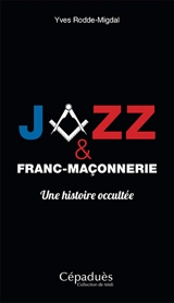 Jazz et franc-maçonnerie : une histoire occultée - Yves Rodde-Migdal