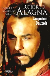 Quatre saisons avec Roberto Alagna - Jacqueline Dauxois
