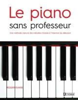 Le piano sans professeur : une méthode claire et des mélodies choisies à l'intention du débutant - Roger Evans