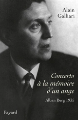 Concerto à la mémoire d'un ange : Alban Berg 1935 - Alain Galliari