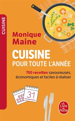 Cuisine pour toute l'année : 750 recettes savoureuses, économiques et faciles à réaliser - Monique Maine
