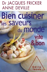 Bien cuisiner les saveurs du monde : vite & bon - Jacques Fricker