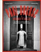 Paul Bocuse : héritage : la vie et les recettes emblèmes d'un gastronome révolutionnaire - François Simon