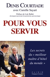 Pour vous servir : les secrets du meilleur maître d'hôtel du monde - Denis Courtiade