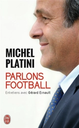 Parlons football : entretiens avec Gérard Ernault : document - Michel Platini