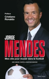 Mes clés pour réussir dans le football - Jorge Mendes