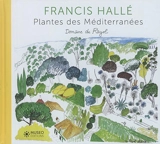 Plantes des Méditerranées : domaine du Rayol - Francis Hallé