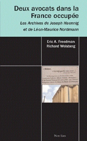 Deux avocats dans la France occupée : les archives de Joseph Haennig et de Léon-Maurice Nordmann - Eric A. Freedman