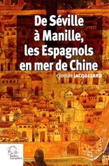 De Séville à Manille, les Espagnols en mer de Chine : 1520-1610 - Clotilde Pambet-Jacquelard