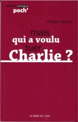 Mais qui a voulu tuer Charlie ? - Patrick Vassort