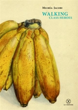 Walking class heroes : de quelques marcheurs - Michéa Jacobi
