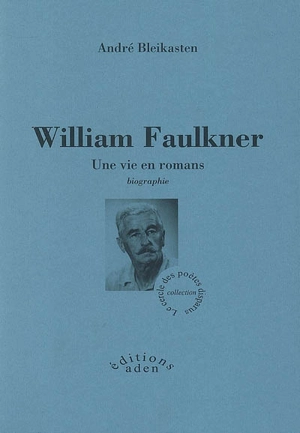 William Faulkner : une vie en romans - André Bleikasten