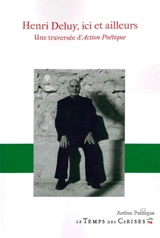 Henri Deluy, ici et ailleurs : une traversée d'Action poétique - Henri Deluy