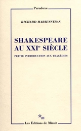 Shakespeare au XXIe siècle : petite introduction aux tragédies - Richard Marienstras