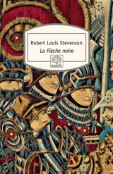 La flèche noire : une histoire du temps de la guerre des Deux-Roses - Robert Louis Stevenson