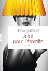 A toi pour l'éternité - Daniel Glattauer