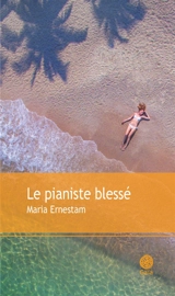 Le pianiste blessé - Maria Ernestam